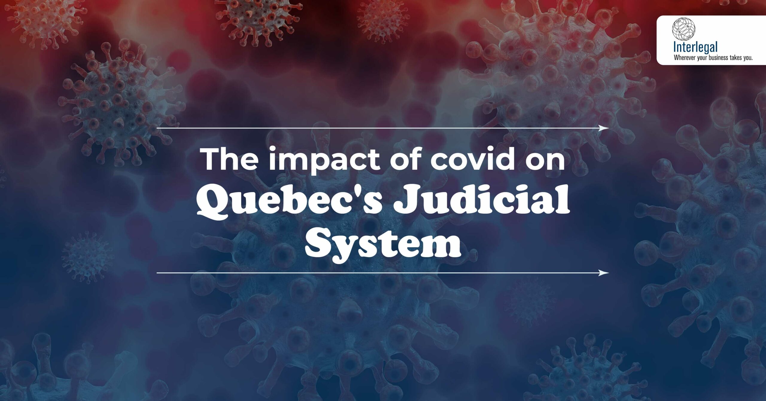 THE IMPACT OF COVID ON QUEBEC'S JUDICIAL SYSTEM