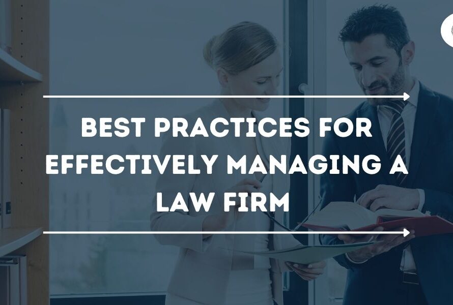 Best Practices for Effectively Managing a Law Firm 
