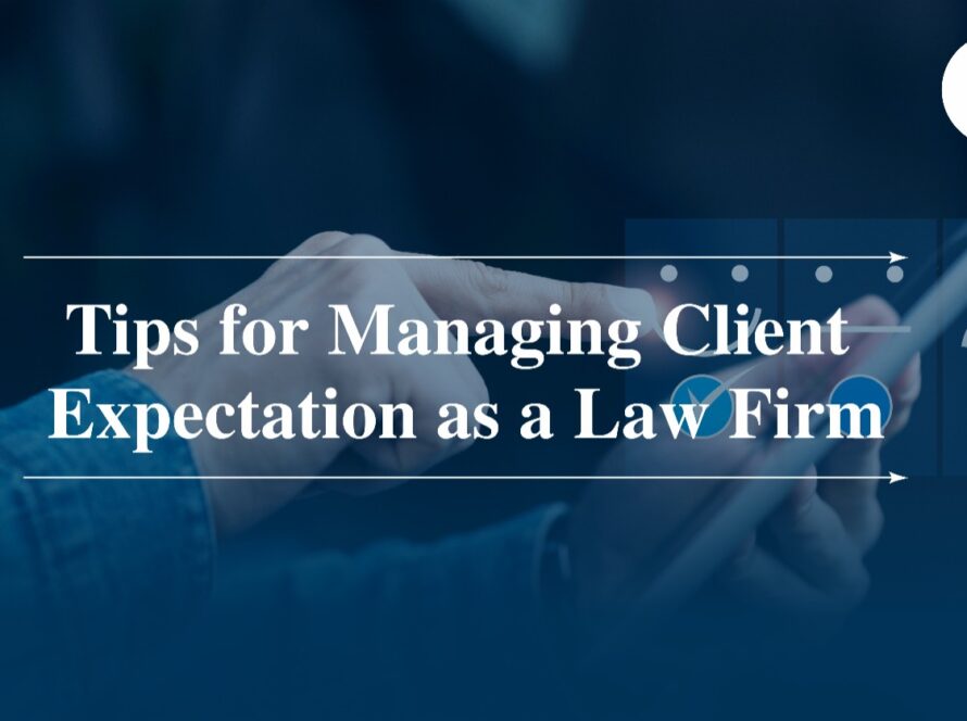 Tips for Managing Client Expectations as a Law Firm