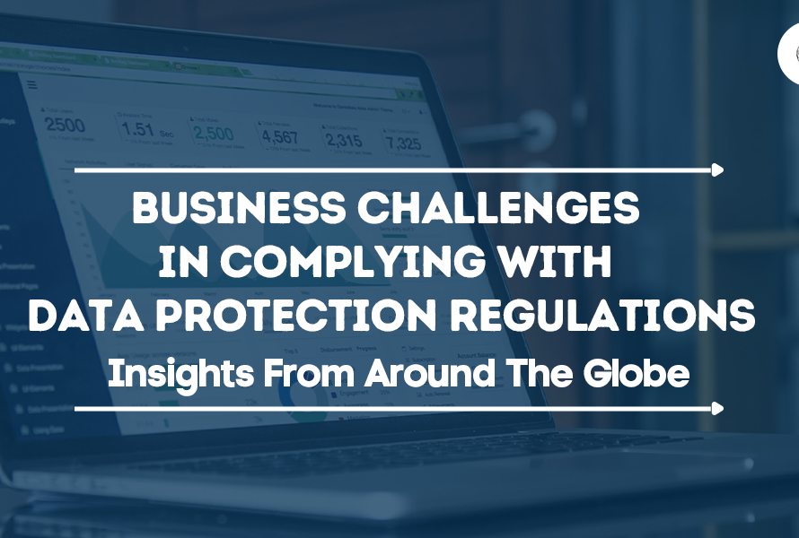 Business Challenges In Complying With Data Protection Regulations