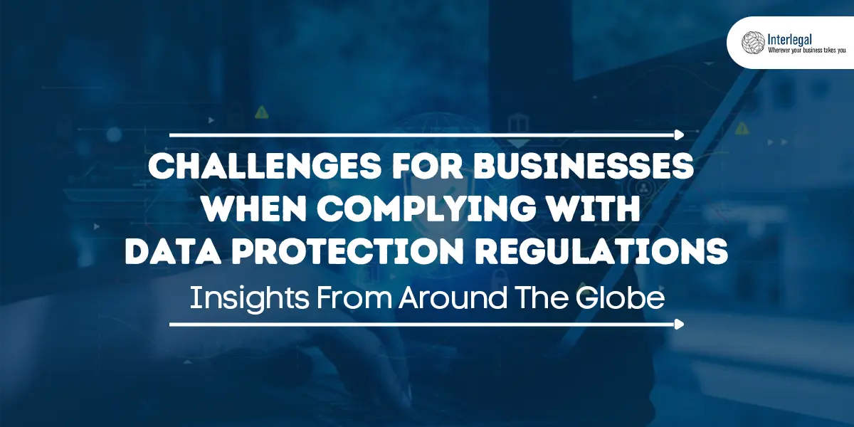 Challenges For Businesses when complying with Data Protection Regulations