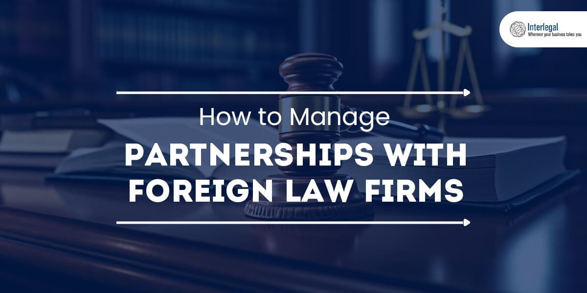 how to manage partnerships with foreign law firms