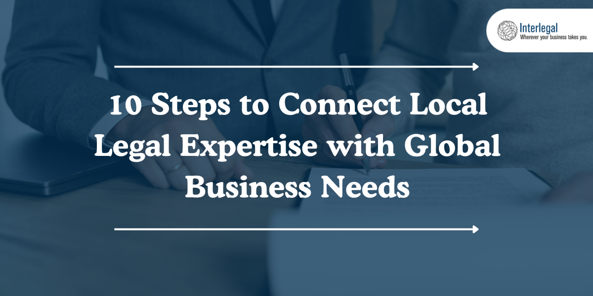 10 Steps to Connect Local Legal Expertise with Global Business Needs